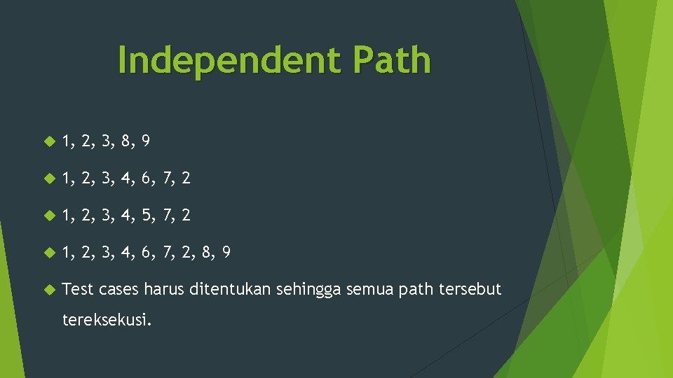 Independent Path 1, 2, 3, 8, 9 1, 2, 3, 4, 6, 7, 2