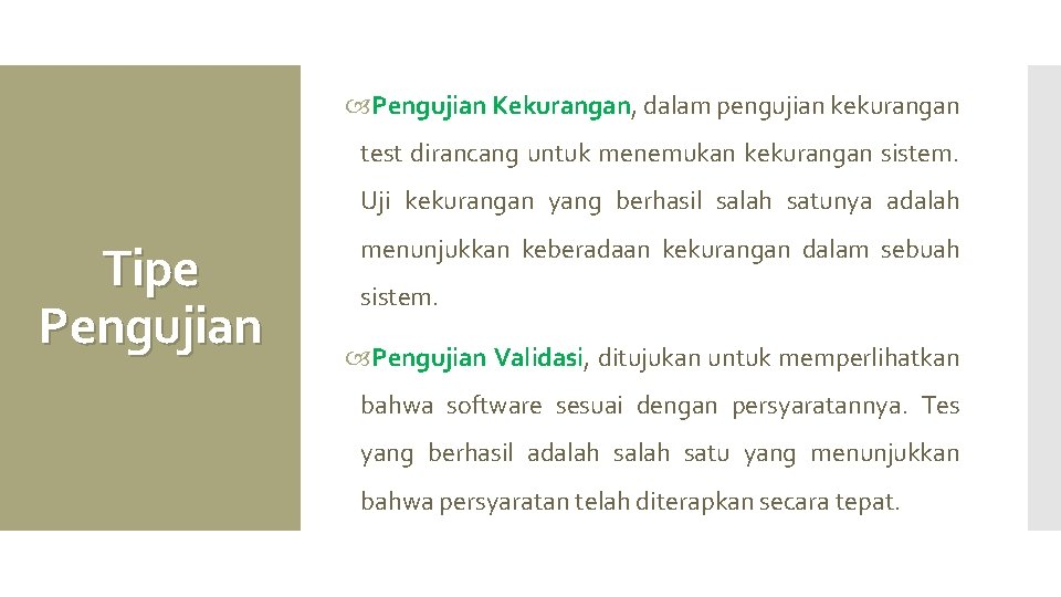 Pengujian Kekurangan, dalam pengujian kekurangan test dirancang untuk menemukan kekurangan sistem. Uji kekurangan