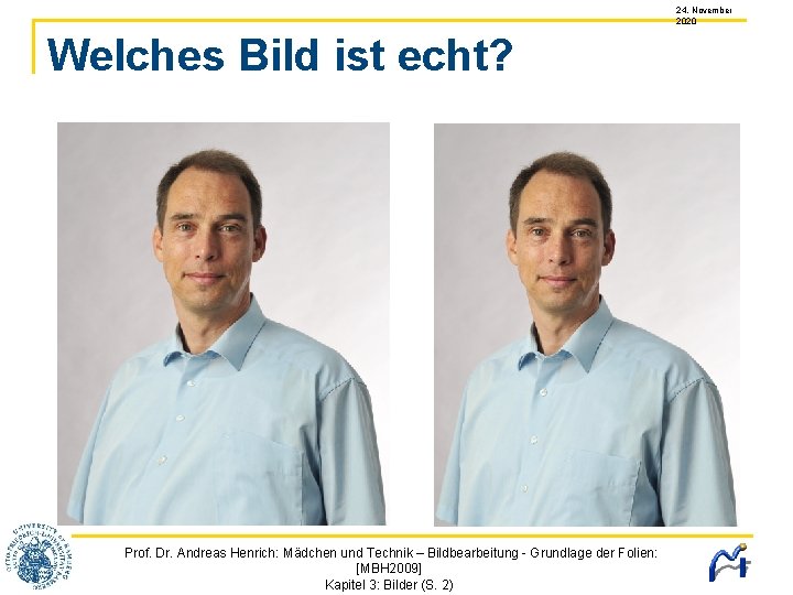 24. November 2020 Welches Bild ist echt? Prof. Dr. Andreas Henrich: Mädchen und Technik