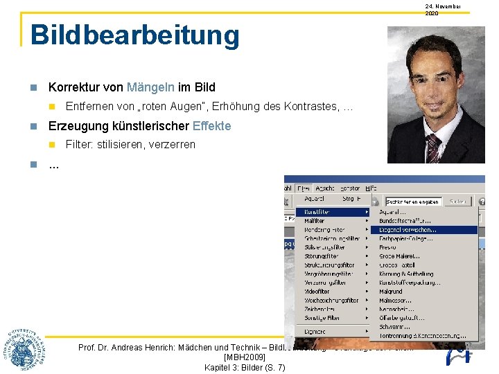 24. November 2020 Bildbearbeitung Korrektur von Mängeln im Bild Erzeugung künstlerischer Effekte Entfernen von