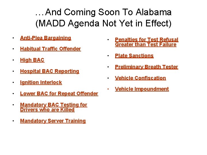 …And Coming Soon To Alabama (MADD Agenda Not Yet in Effect) • Anti-Plea Bargaining