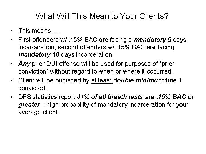 What Will This Mean to Your Clients? • This means…. . • First offenders