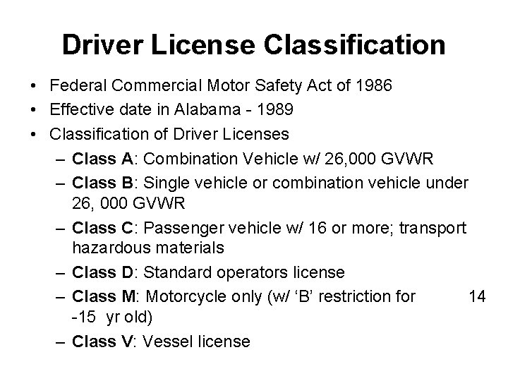 Driver License Classification • Federal Commercial Motor Safety Act of 1986 • Effective date