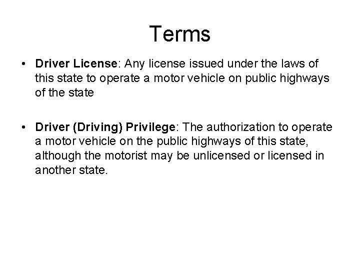 Terms • Driver License: Any license issued under the laws of this state to