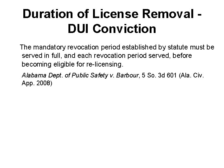 Duration of License Removal DUI Conviction The mandatory revocation period established by statute must