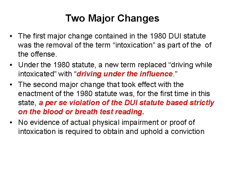 Two Major Changes • The first major change contained in the 1980 DUI statute