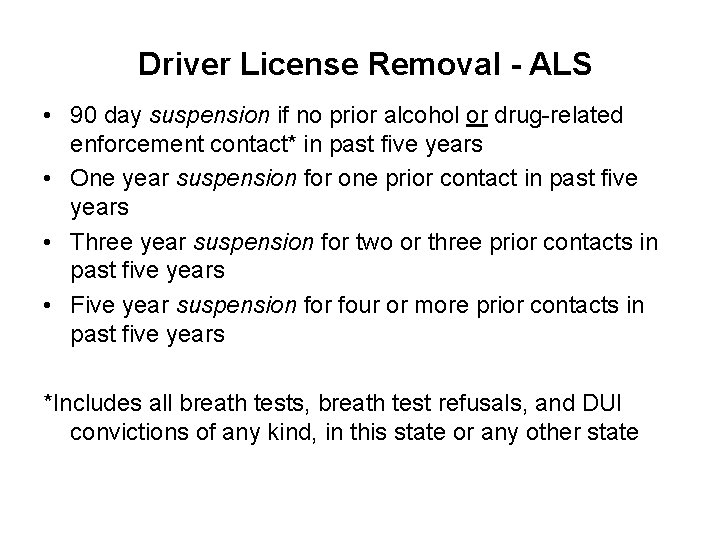 Driver License Removal - ALS • 90 day suspension if no prior alcohol or