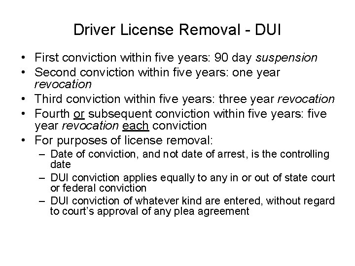 Driver License Removal - DUI • First conviction within five years: 90 day suspension