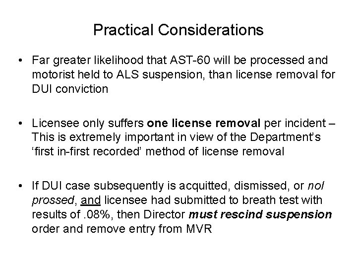 Practical Considerations • Far greater likelihood that AST-60 will be processed and motorist held
