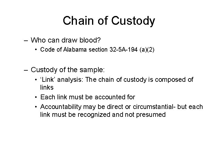 Chain of Custody – Who can draw blood? • Code of Alabama section 32