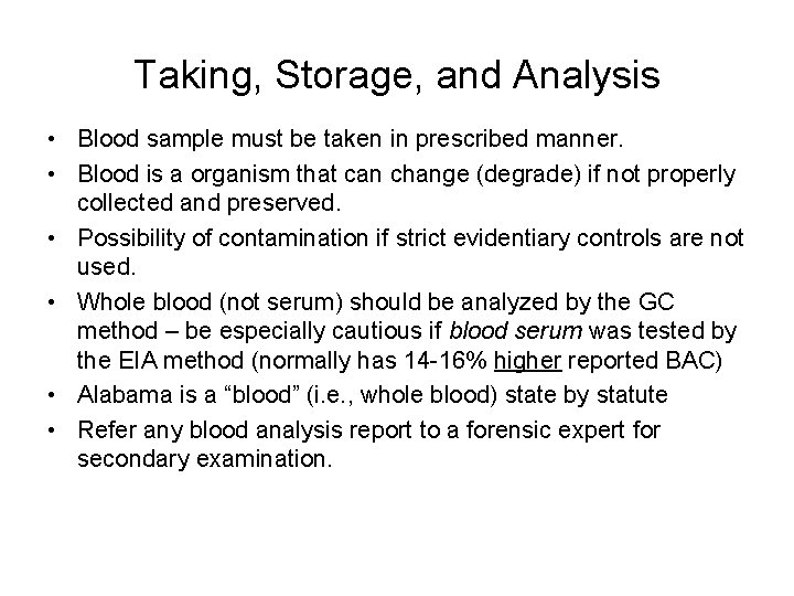 Taking, Storage, and Analysis • Blood sample must be taken in prescribed manner. •