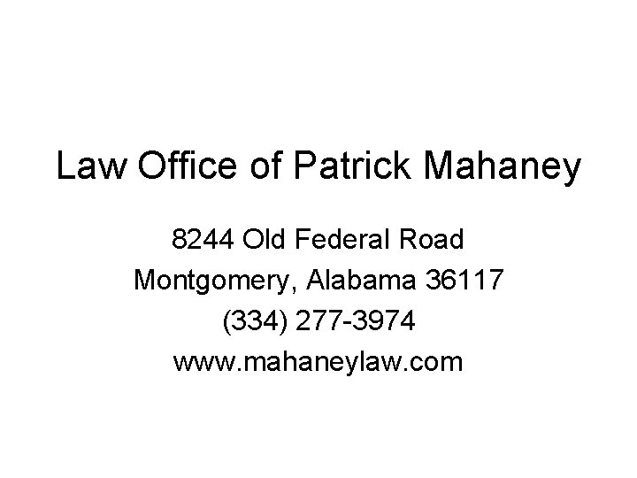 Law Office of Patrick Mahaney 8244 Old Federal Road Montgomery, Alabama 36117 (334) 277