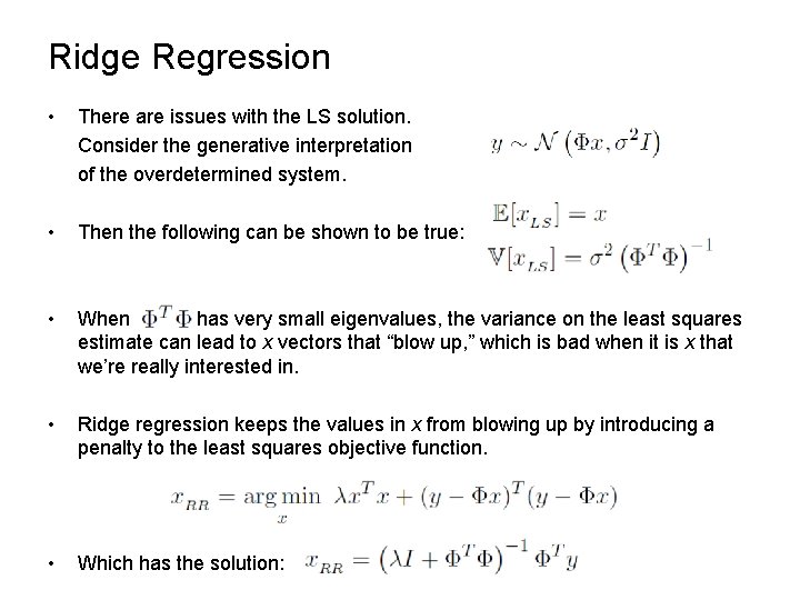 Ridge Regression • There are issues with the LS solution. Consider the generative interpretation Ridge Regression • There are issues with the LS solution. Consider the generative interpretation