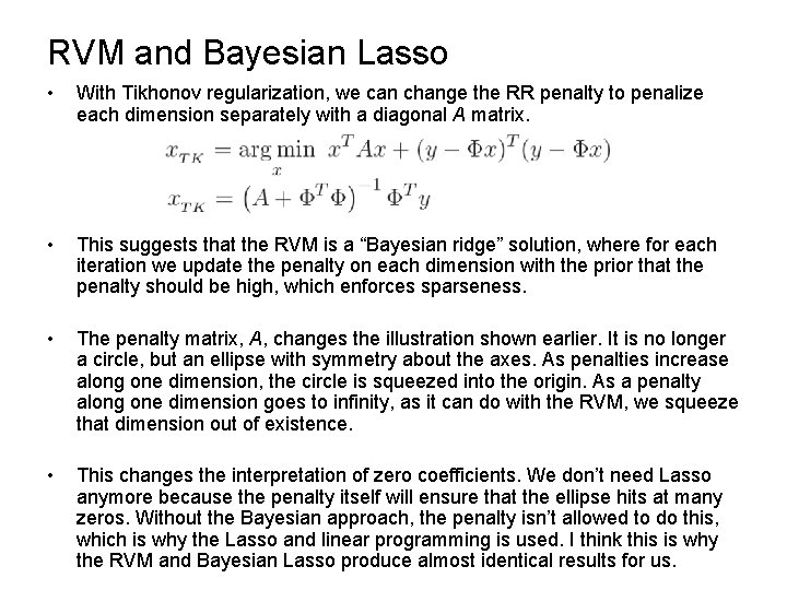 RVM and Bayesian Lasso • With Tikhonov regularization, we can change the RR penalty RVM and Bayesian Lasso • With Tikhonov regularization, we can change the RR penalty