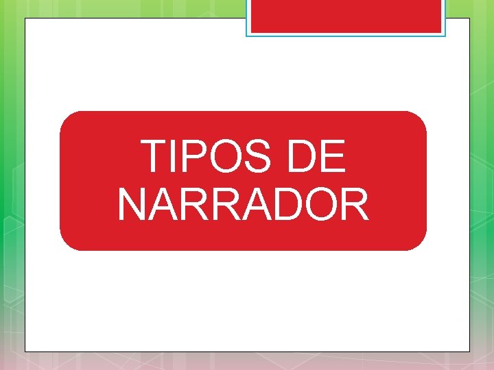 TIPOS DE NARRADOR 