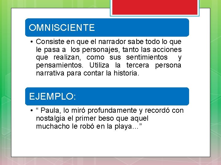 OMNISCIENTE • Consiste en que el narrador sabe todo lo que le pasa a