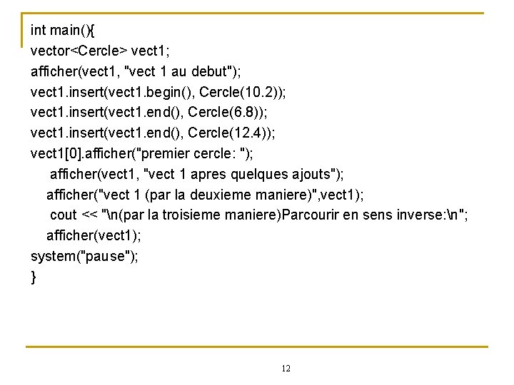 int main(){ vector<Cercle> vect 1; afficher(vect 1, "vect 1 au debut"); vect 1. insert(vect