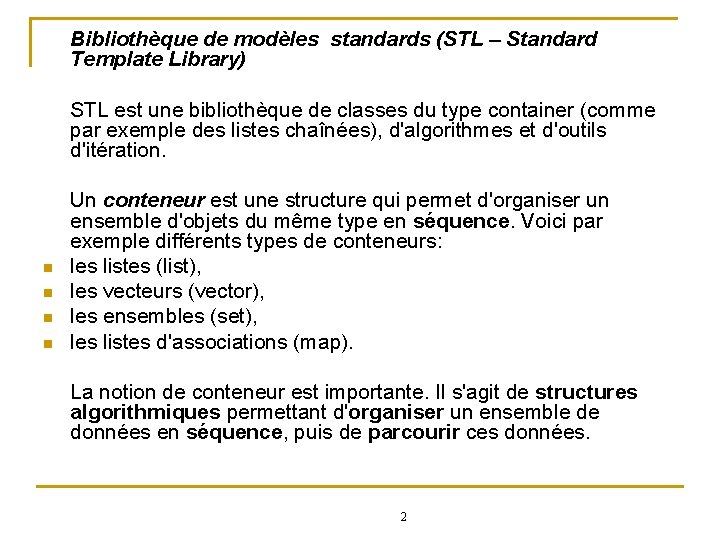 Bibliothèque de modèles standards (STL – Standard Template Library) STL est une bibliothèque de