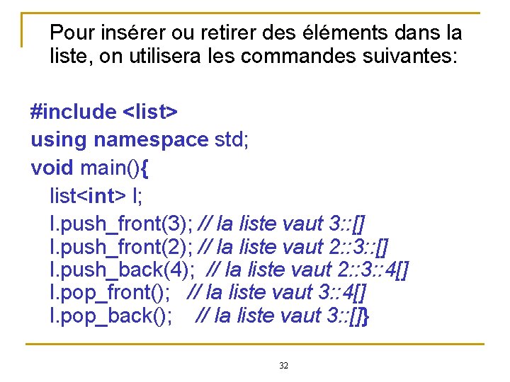 Pour insérer ou retirer des éléments dans la liste, on utilisera les commandes suivantes: