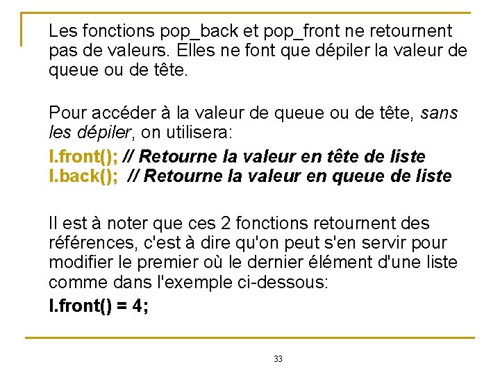 Les fonctions pop_back et pop_front ne retournent pas de valeurs. Elles ne font que
