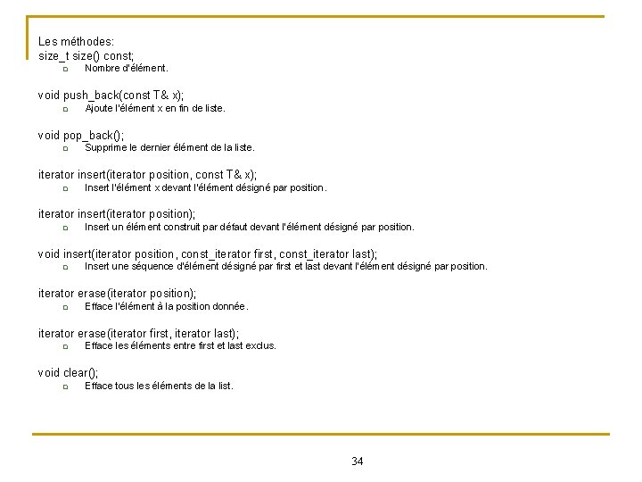 Les méthodes: size_t size() const; q Nombre d’élément. void push_back(const T& x); q Ajoute