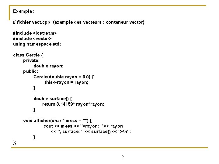 Exemple : // fichier vect. cpp (exemple des vecteurs : conteneur vector) #include <iostream>