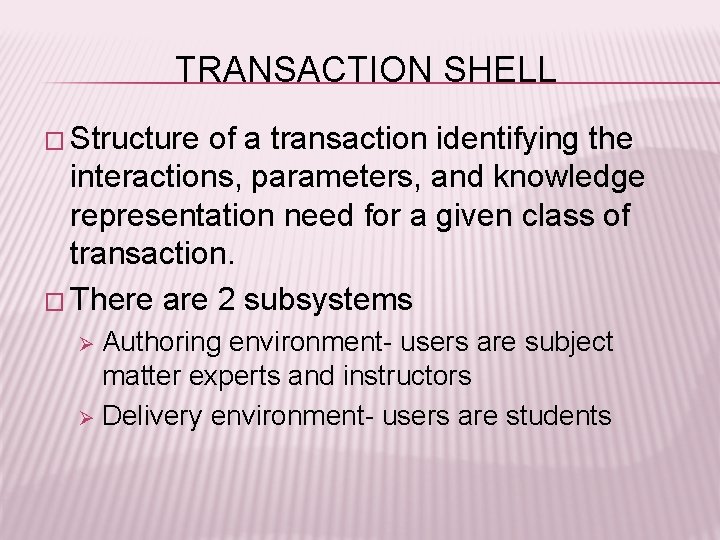 TRANSACTION SHELL � Structure of a transaction identifying the interactions, parameters, and knowledge representation