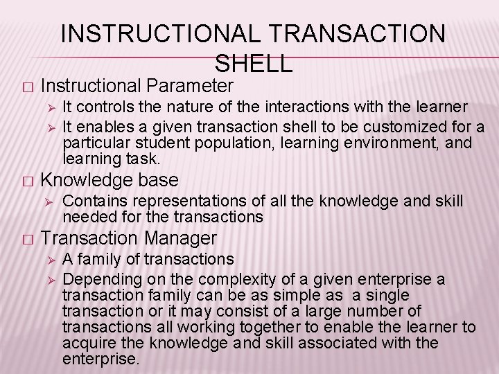 INSTRUCTIONAL TRANSACTION SHELL � Instructional Parameter Ø Ø � Knowledge base Ø � It