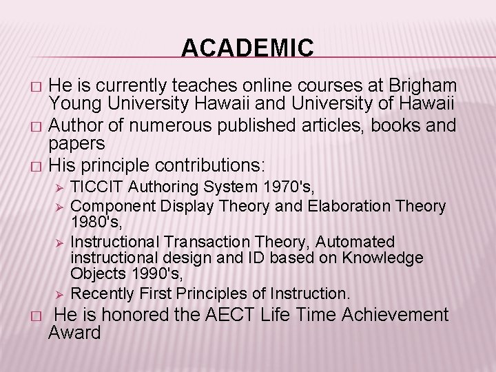 ACADEMIC He is currently teaches online courses at Brigham Young University Hawaii and University