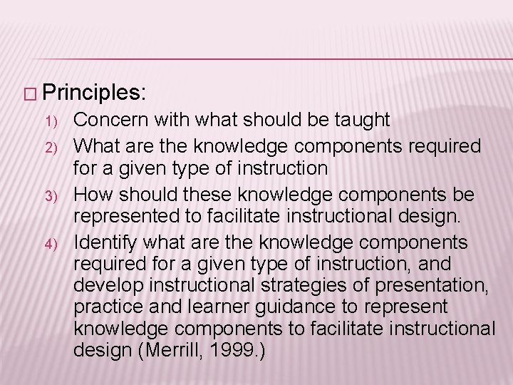 � Principles: 1) 2) 3) 4) Concern with what should be taught What are