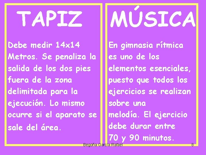 TAPIZ MÚSICA Debe medir 14 x 14 Metros. Se penaliza la salida de los