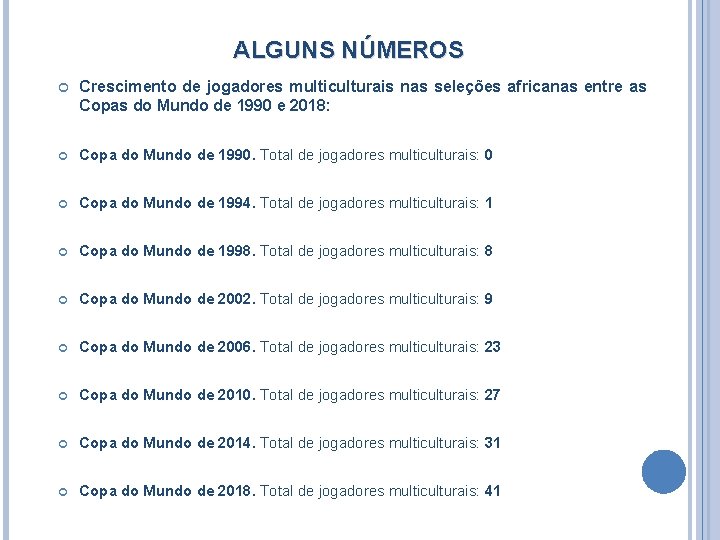 ALGUNS NÚMEROS Crescimento de jogadores multiculturais nas seleções africanas entre as Copas do Mundo ALGUNS NÚMEROS Crescimento de jogadores multiculturais nas seleções africanas entre as Copas do Mundo
