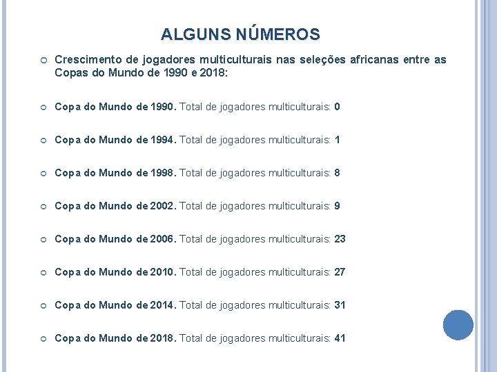 ALGUNS NÚMEROS Crescimento de jogadores multiculturais nas seleções africanas entre as Copas do Mundo