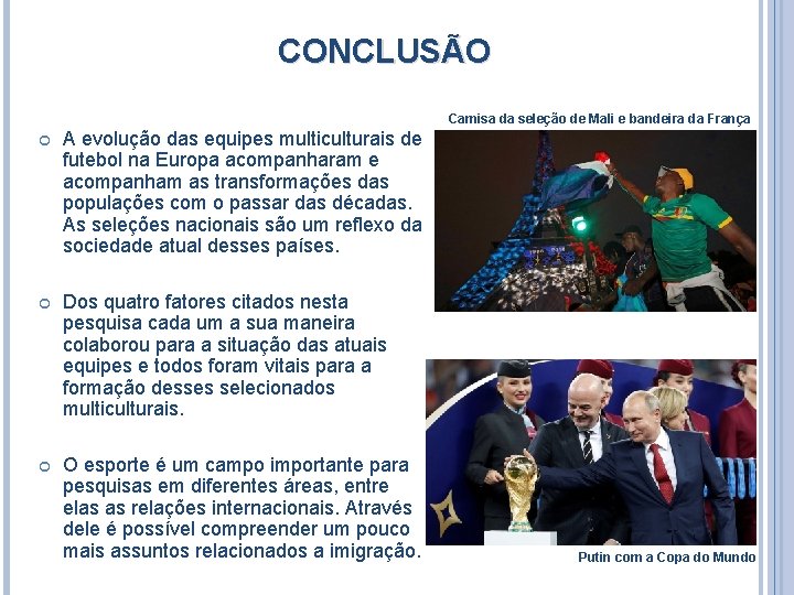 CONCLUSÃO Camisa da seleção de Mali e bandeira da França A evolução das equipes CONCLUSÃO Camisa da seleção de Mali e bandeira da França A evolução das equipes