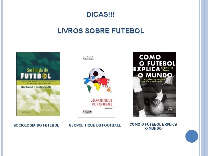 DICAS!!! LIVROS SOBRE FUTEBOL SOCIOLOGIA DO FUTEBOL GEOPOLITIQUE DU FOOTBALL COMO O FUTEBOL EXPLICA DICAS!!! LIVROS SOBRE FUTEBOL SOCIOLOGIA DO FUTEBOL GEOPOLITIQUE DU FOOTBALL COMO O FUTEBOL EXPLICA
