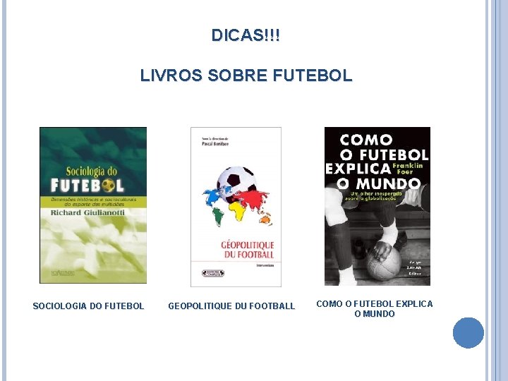 DICAS!!! LIVROS SOBRE FUTEBOL SOCIOLOGIA DO FUTEBOL GEOPOLITIQUE DU FOOTBALL COMO O FUTEBOL EXPLICA