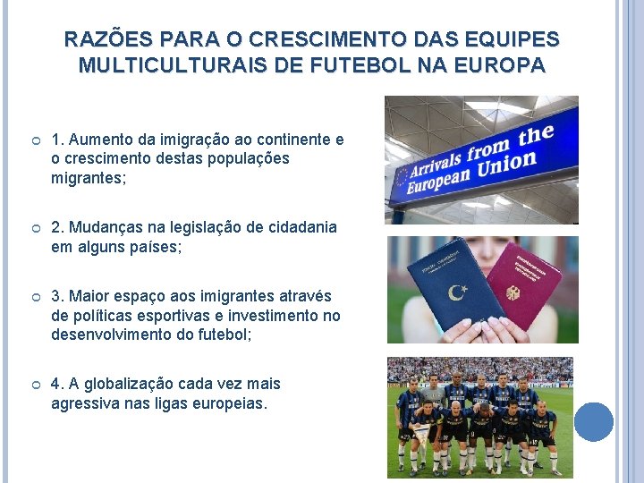 RAZÕES PARA O CRESCIMENTO DAS EQUIPES MULTICULTURAIS DE FUTEBOL NA EUROPA 1. Aumento da RAZÕES PARA O CRESCIMENTO DAS EQUIPES MULTICULTURAIS DE FUTEBOL NA EUROPA 1. Aumento da