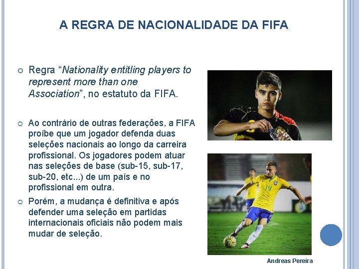 A REGRA DE NACIONALIDADE DA FIFA Regra “Nationality entitling players to represent more than
