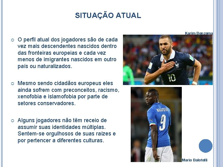 SITUAÇÃO ATUAL Karim Benzema O perfil atual dos jogadores são de cada vez mais SITUAÇÃO ATUAL Karim Benzema O perfil atual dos jogadores são de cada vez mais