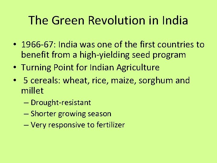 The Green Revolution in India • 1966 -67: India was one of the first