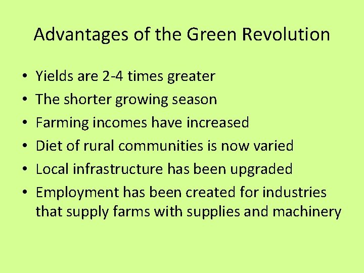 Advantages of the Green Revolution • • • Yields are 2 -4 times greater