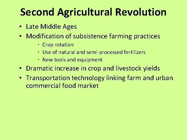 Second Agricultural Revolution • Late Middle Ages • Modification of subsistence farming practices • Second Agricultural Revolution • Late Middle Ages • Modification of subsistence farming practices •