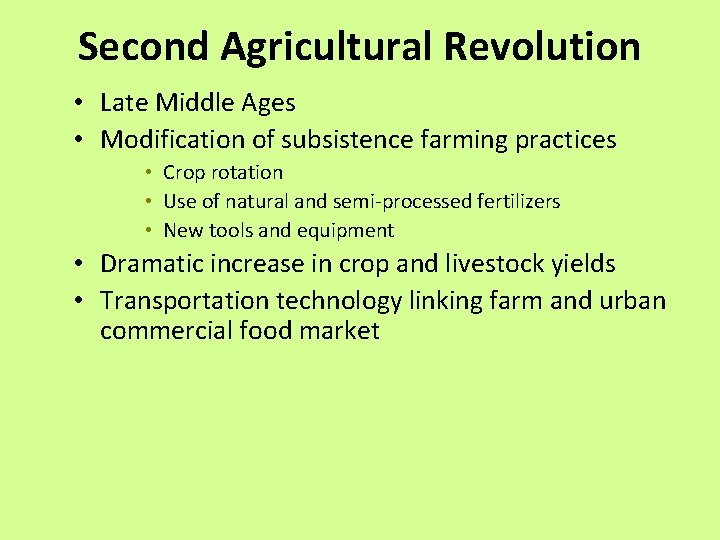 Second Agricultural Revolution • Late Middle Ages • Modification of subsistence farming practices •