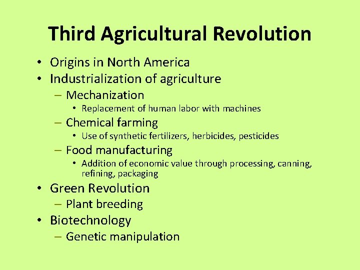 Third Agricultural Revolution • Origins in North America • Industrialization of agriculture – Mechanization