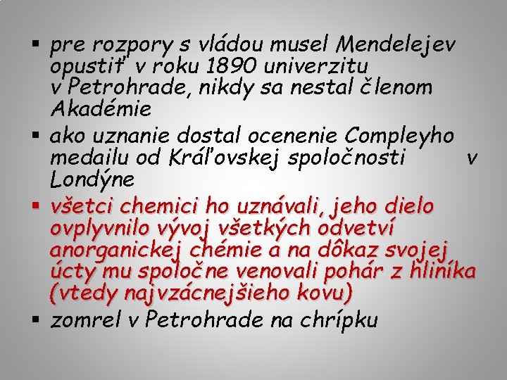 § pre rozpory s vládou musel Mendelejev opustiť v roku 1890 univerzitu v Petrohrade,