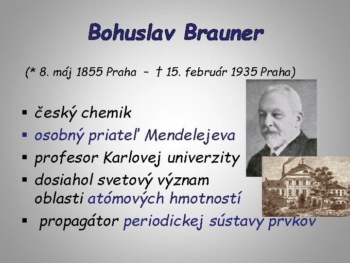 Bohuslav Brauner (* 8. máj 1855 Praha – † 15. február 1935 Praha) český