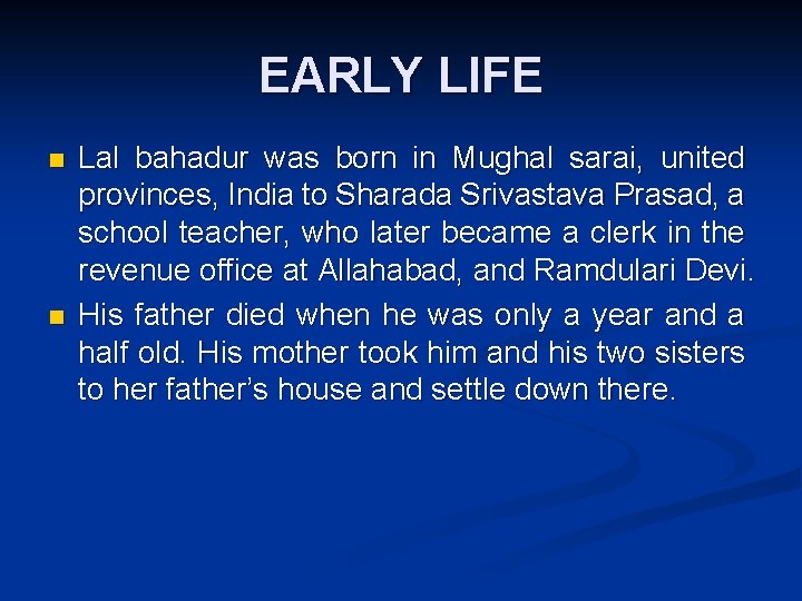 EARLY LIFE n n Lal bahadur was born in Mughal sarai, united provinces, India