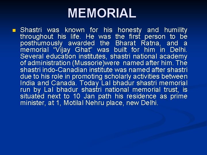 MEMORIAL n Shastri was known for his honesty and humility throughout his life. He