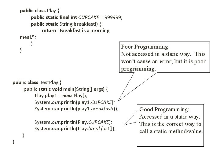 public class Play { public static final int CUPCAKE = 999999; public static String