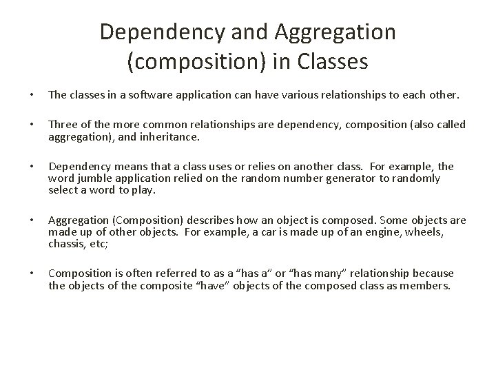 Dependency and Aggregation (composition) in Classes • The classes in a software application can